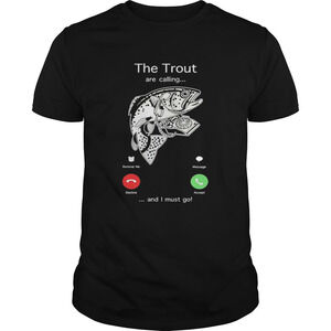 The Trout Are Calling And I Must Go Shirt